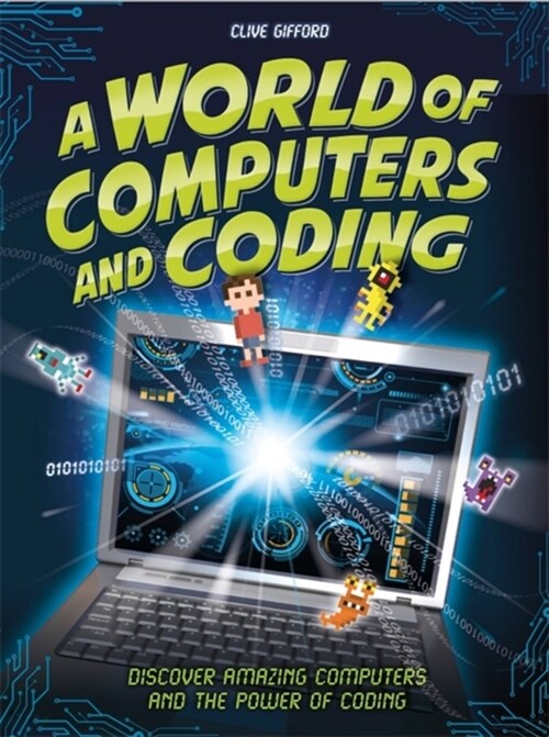 A World of Computers and Coding : Discover Amazing Computers and the Power of Coding (Hardcover)