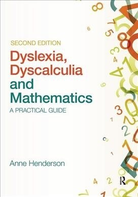 Dyslexia, Dyscalculia and Mathematics : A practical guide (Hardcover, 2 ed)