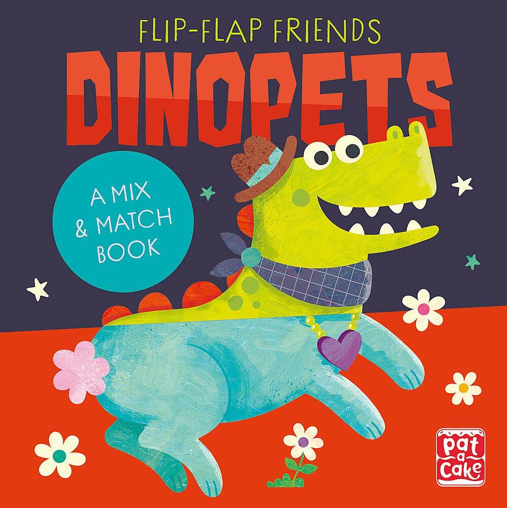 Flip-Flap Friends: Dinopets : A Mix and Match Book (Board Book)