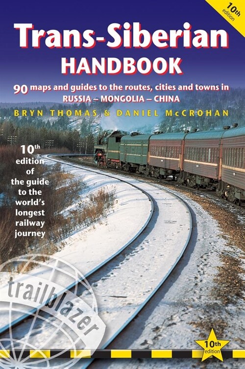 Trans-Siberian Handbook : The Trailblazer Guide to the Trans-Siberian Railway Journey Includes Guides to 25 Cities (Paperback, 10 Revised edition)