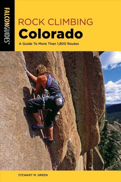 Rock Climbing Colorado: A Guide to More Than 1,800 Routes (Paperback, 3)