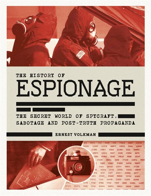 The History of Espionage : The Secret World of Spycraft, Sabotage and Post-Truth Propaganda (Hardcover)