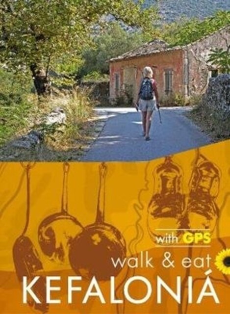 Kefalonia Walk and Eat Sunflower Guide : Walks, restaurants and recipes (Paperback, 5 Revised edition)