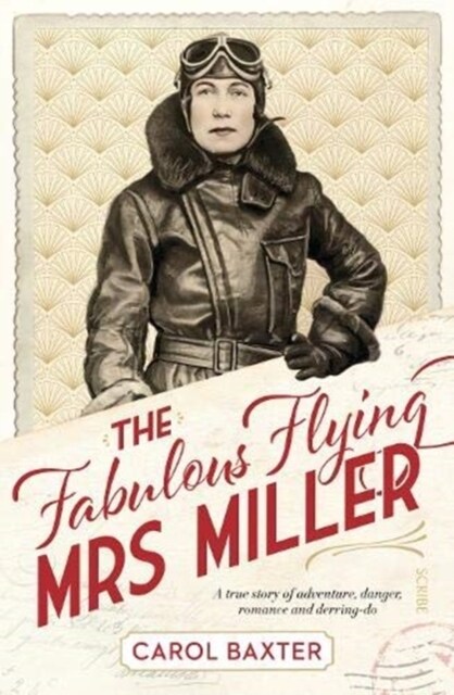 The Fabulous Flying Mrs Miller : a true story of adventure, danger, romance and derring-do (Paperback)