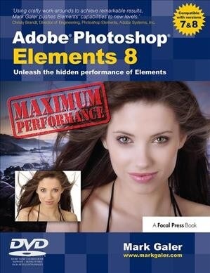 Adobe Photoshop Elements 8: Maximum Performance : Unleash the hidden performance of Elements (Hardcover)