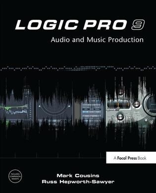 Logic Pro 9 : Audio and Music Production (Hardcover)
