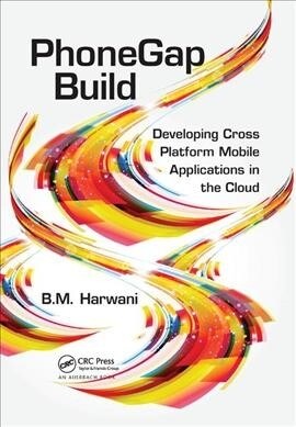 PhoneGap Build : Developing Cross Platform Mobile Applications in the Cloud (Paperback)