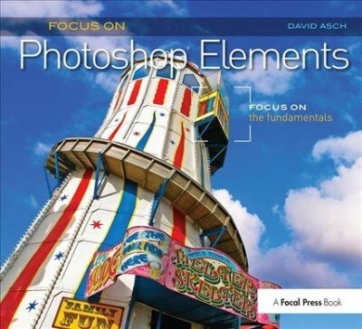 Focus On Photoshop Elements : Focus on the Fundamentals (Focus On Series) (Hardcover)