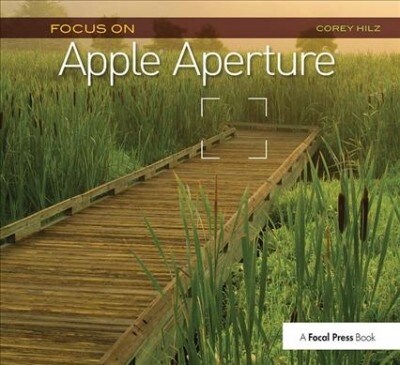 Focus On Apple Aperture : Focus on the Fundamentals (Focus On Series) (Hardcover)