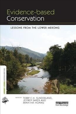 Evidence-based Conservation : Lessons from the Lower Mekong (Paperback)