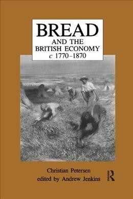 Bread and the British Economy, 1770–1870 (Paperback)