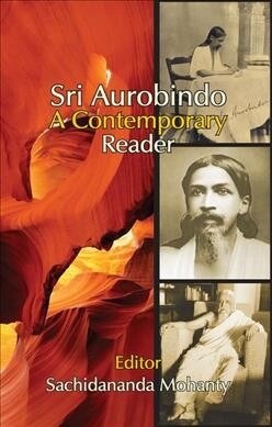 Sri Aurobindo : A Contemporary Reader (Paperback)