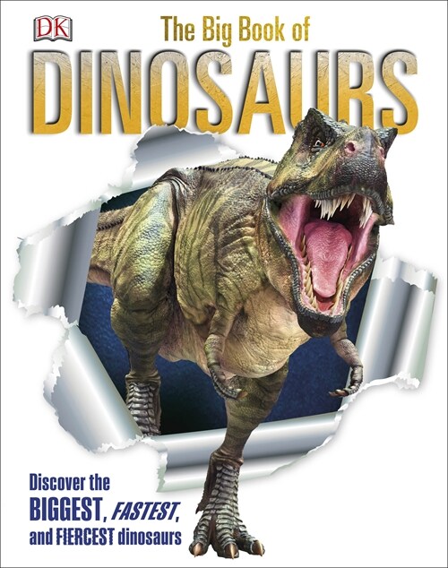The Big Book of Dinosaurs : Discover the Biggest, Fastest, and Fiercest Dinosaurs (Hardcover)