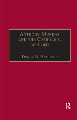 Anthony Munday and the Catholics, 1560–1633 (Paperback)