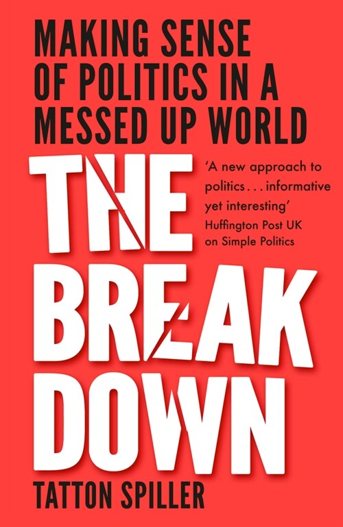 The Breakdown : Making Sense of Politics in a Messed Up World (Hardcover)