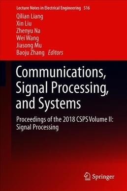 Communications, Signal Processing, and Systems: Proceedings of the 2018 Csps Volume II: Signal Processing (Hardcover, 2020)