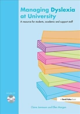 Managing Dyslexia at University : A Resource for Students, Academic and Support Staff (Hardcover)