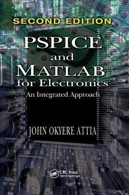 PSPICE and MATLAB for Electronics : An Integrated Approach, Second Edition (Paperback, 2 ed)