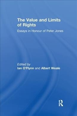 The Value and Limits of Rights : Essays in Honour of Peter Jones (Paperback)