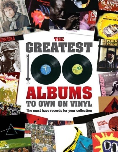 The Greatest 100 Albums to own on Vinyl : The must have records for your collection (Hardcover)