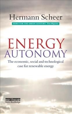 Energy Autonomy : The Economic, Social and Technological Case for Renewable Energy (Paperback)