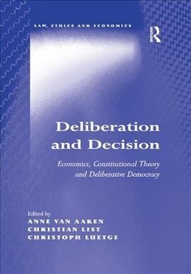 Deliberation and Decision : Economics, Constitutional Theory and Deliberative Democracy (Paperback)