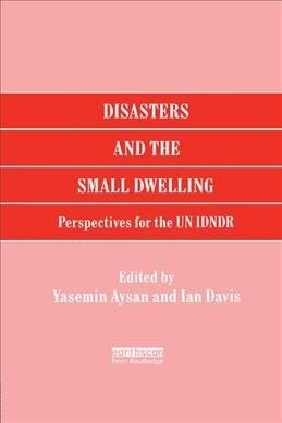 Disasters and the Small Dwelling : Perspectives for the UN IDNDR (Paperback)