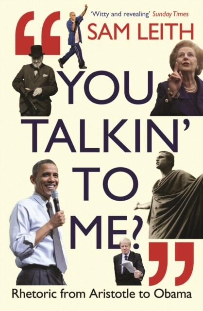 You Talkin To Me? : Rhetoric from Aristotle to Trump and Beyond ... (Paperback, Main)