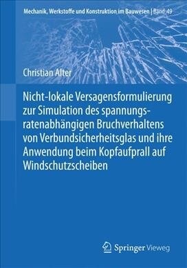 Nicht-Lokale Versagensformulierung Zur Simulation Des Spannungsratenabh?gigen Bruchverhaltens Von Verbundsicherheitsglas Und Ihre Anwendung Beim Kopf (Paperback, 1. Aufl. 2019)