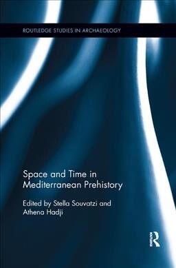 Space and Time in Mediterranean Prehistory (Paperback)