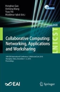Collaborative Computing: Networking, Applications and Worksharing: 14th Eai International Conference, Collaboratecom 2018, Shanghai, China, December 1 (Paperback, 2019)