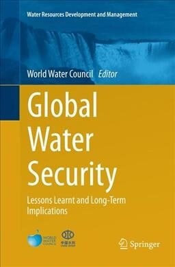 Global Water Security: Lessons Learnt and Long-Term Implications (Paperback, Softcover Repri)