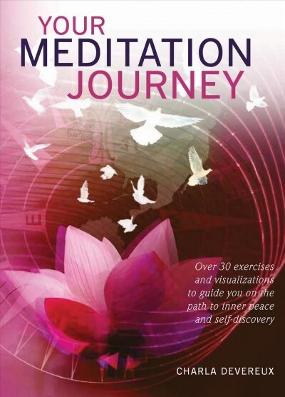 Your Meditation Journey : Over 30 exercises and visualizations to guide you on the path to inner peace and self-discovery (Paperback)