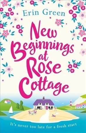 New Beginnings at Rose Cottage : Staycation in Devon this summer - where friendship, home comforts and romance are guaranteed... (Paperback)