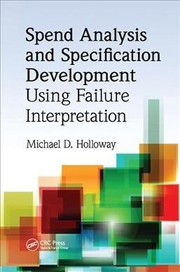 Spend Analysis and Specification Development Using Failure Interpretation (Paperback)