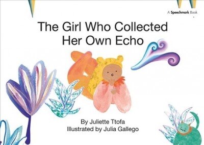 The Girl Who Collected Her Own Echo : A Story about Friendship (Hardcover)