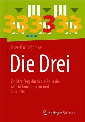 Die Drei: Ein Streifzug Durch Die Rolle Der Zahl in Kunst, Kultur Und Geschichte (Paperback, 1. Aufl. 2019)