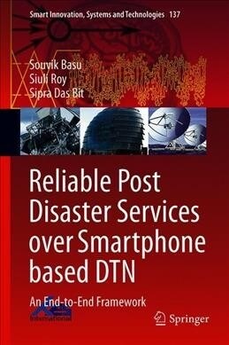 Reliable Post Disaster Services Over Smartphone Based Dtn: An End-To-End Framework (Hardcover, 2019)