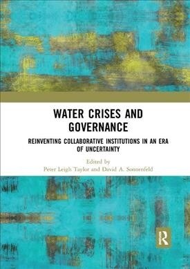 Water Crises and Governance : Reinventing Collaborative Institutions in an Era of Uncertainty (Paperback)