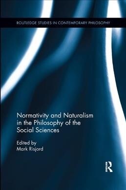 Normativity and Naturalism in the Philosophy of the Social Sciences (Paperback)