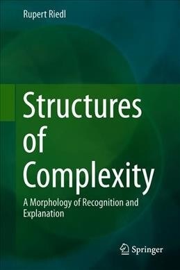 Structures of Complexity: A Morphology of Recognition and Explanation (Hardcover, 2019)