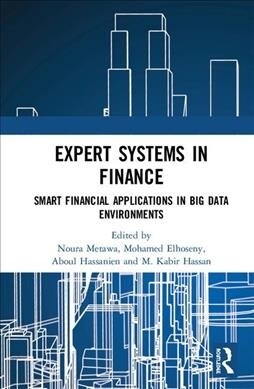 Expert Systems in Finance : Smart Financial Applications in Big Data Environments (Hardcover)