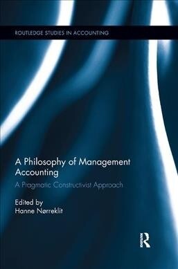 A Philosophy of Management Accounting : A Pragmatic Constructivist Approach (Paperback)