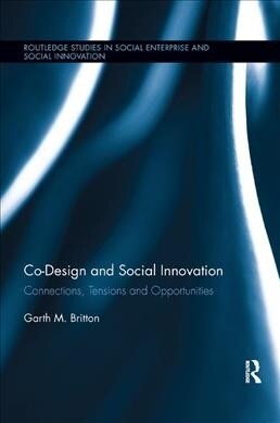Co-design and Social Innovation : Connections, Tensions and Opportunities (Paperback)