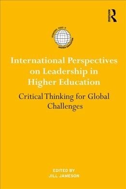 International Perspectives on Leadership in Higher Education : Critical Thinking for Global Challenges (Hardcover)