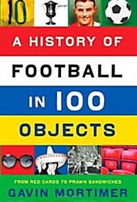 A History of Football in 100 Objects (Hardcover)