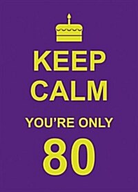 Keep Calm Youre Only 80 (Hardcover)