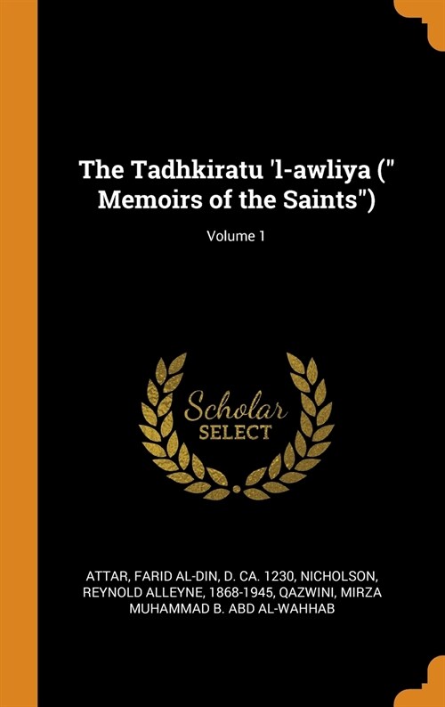 The Tadhkiratu l-Awliya ( Memoirs of the Saints); Volume 1 (Hardcover)