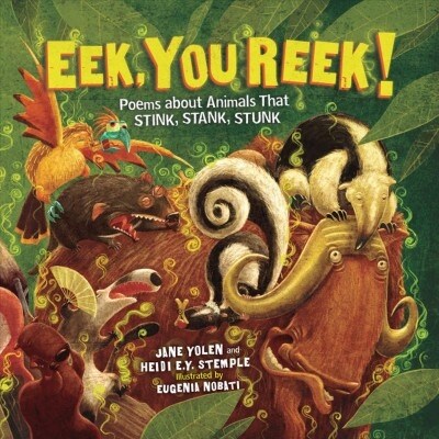 Eek, You Reek!: Poems about Animals That Stink, Stank, Stunk (Hardcover)