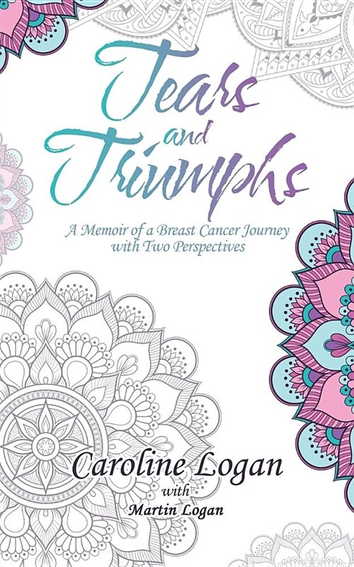 Tears and Triumphs: A Memoir of a Breast Cancer Journey with Two Perspectives (Paperback)